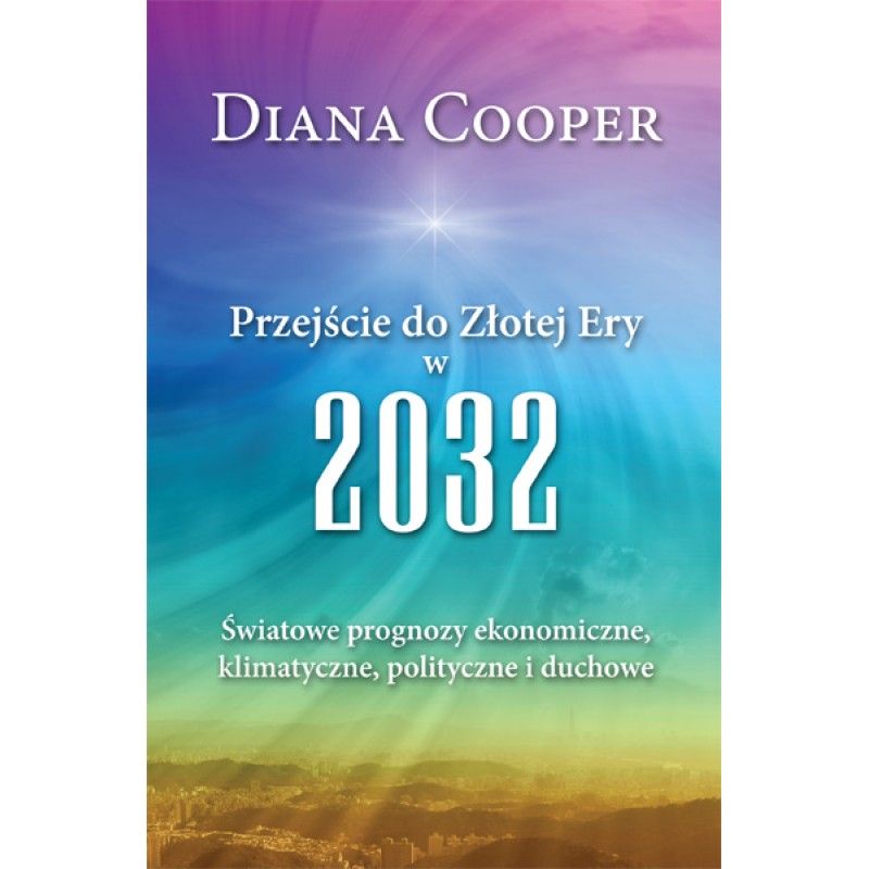Przejście do Złotej Ery w 2032 - Diana Cooper