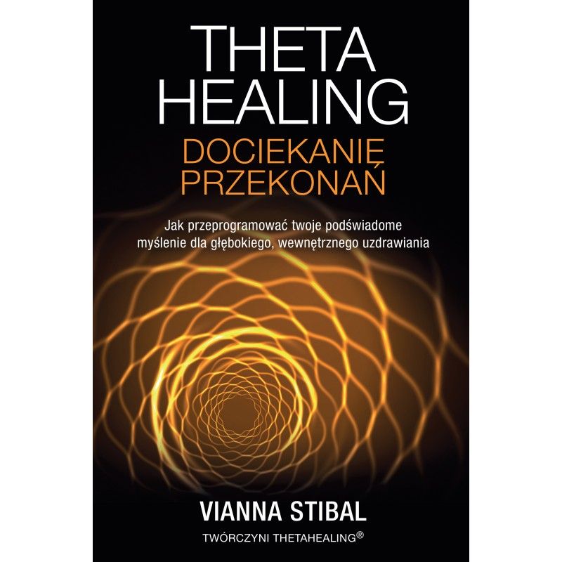 Theta Healing: dociekanie przekonań - Vianna Stibal